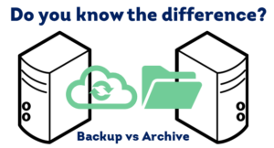 Do you know the difference between backup vs archive?